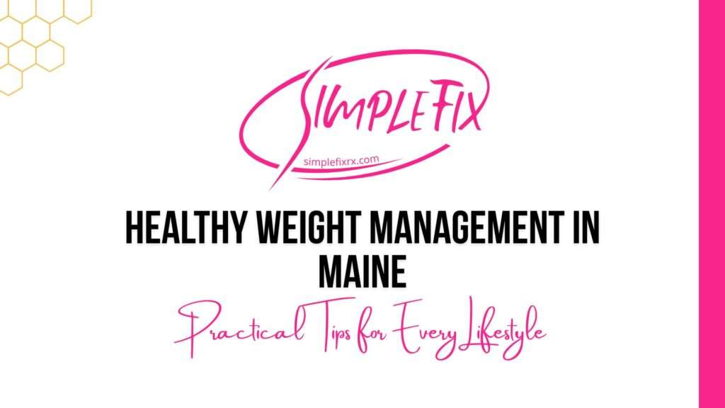 Healthy Weight Management in Maine: Practical Tips for Every Lifestyle