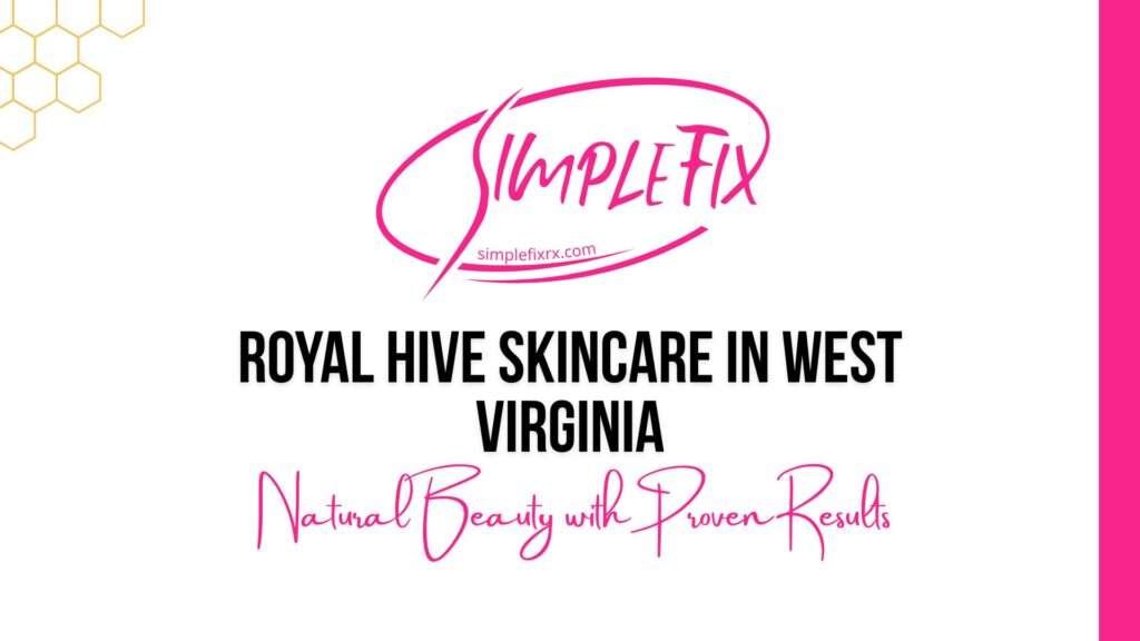 Royal Hive Skincare in West Virginia | Natural Skin Care by SimpleFixRx